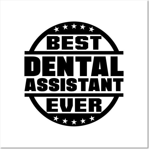 Best Dental Assistant Ever Wall Art by colorsplash